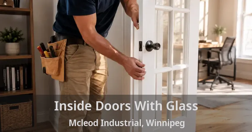 Inside Doors With Glass Mcleod Industrial, Winnipeg - MB