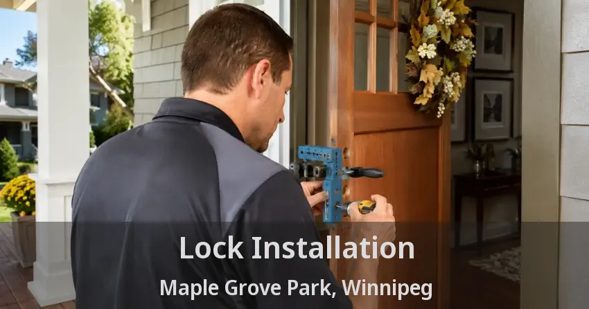 Lock Installation Maple Grove Park, Winnipeg - MB