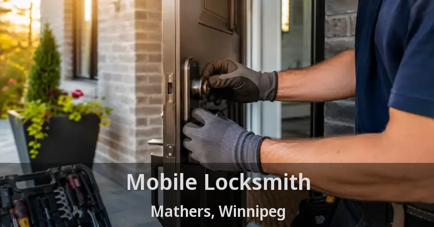Mobile Locksmith Mathers, Winnipeg - MB