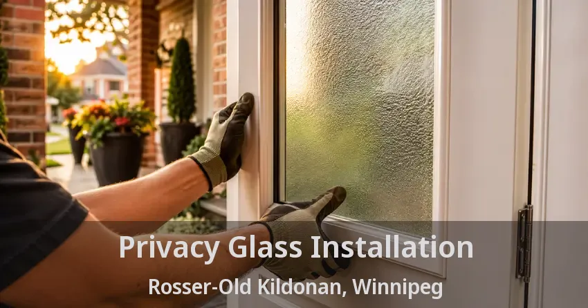 Privacy Glass Installation Rosser-Old Kildonan, Winnipeg - MB