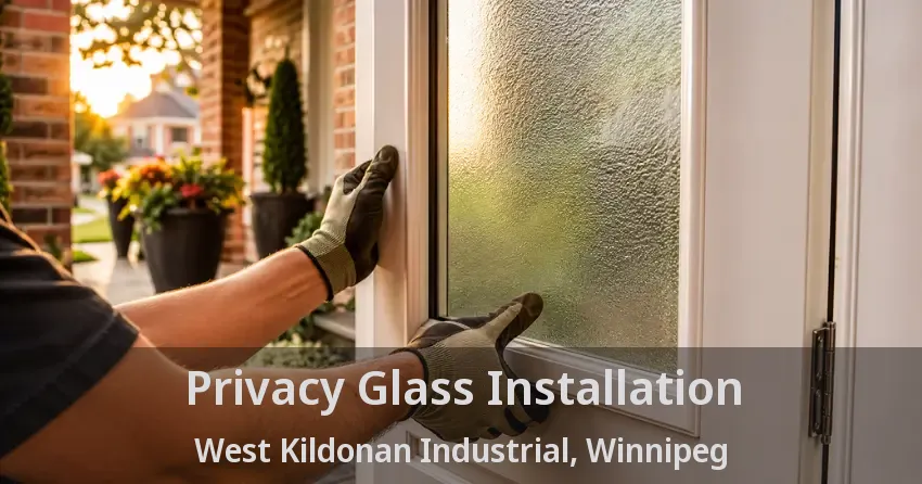 Privacy Glass Installation West Kildonan Industrial, Winnipeg - MB