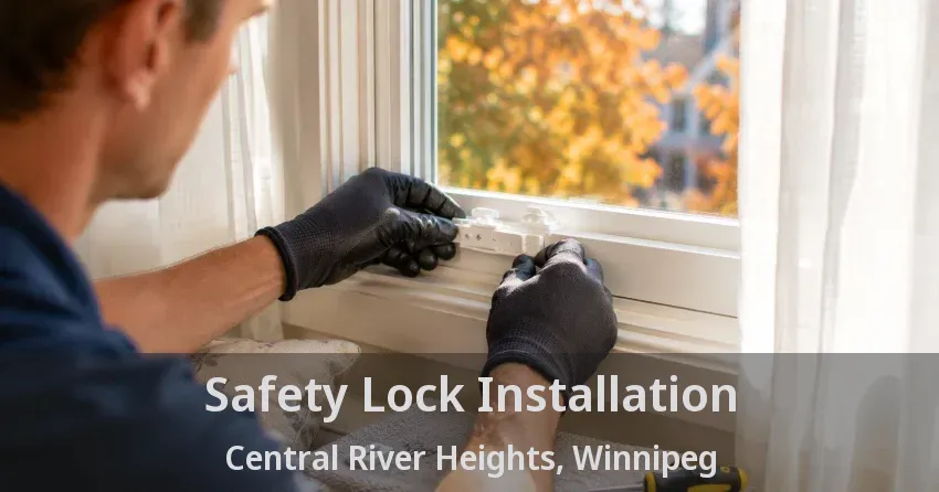 Safety Lock Installation Central River Heights, Winnipeg - MB