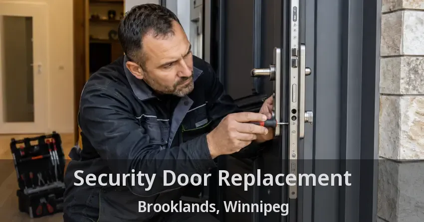 Security Door Replacement Brooklands, Winnipeg - MB
