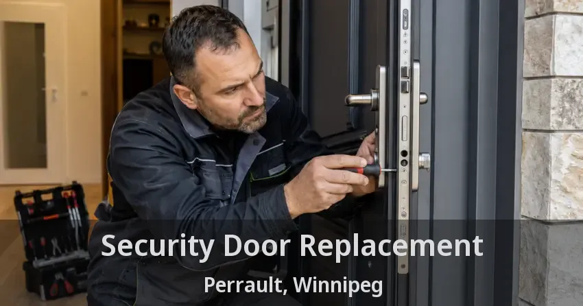 Security Door Replacement Perrault, Winnipeg - MB