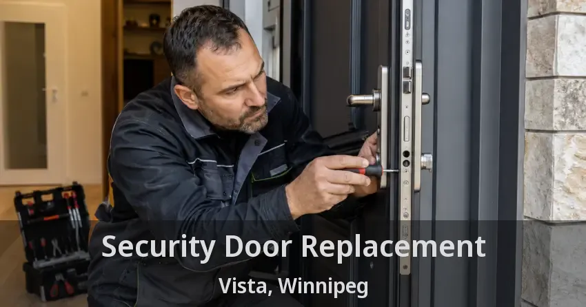 Security Door Replacement Vista, Winnipeg - MB