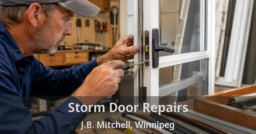 Storm Door Repairs J.B. Mitchell, Winnipeg - MB