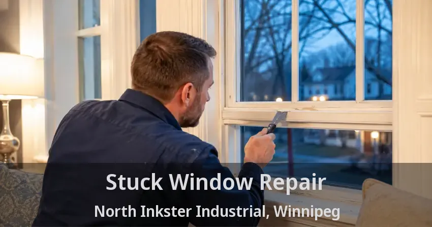 Stuck Window Repair North Inkster Industrial, Winnipeg - MB