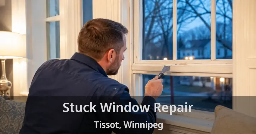 Stuck Window Repair Tissot, Winnipeg - MB