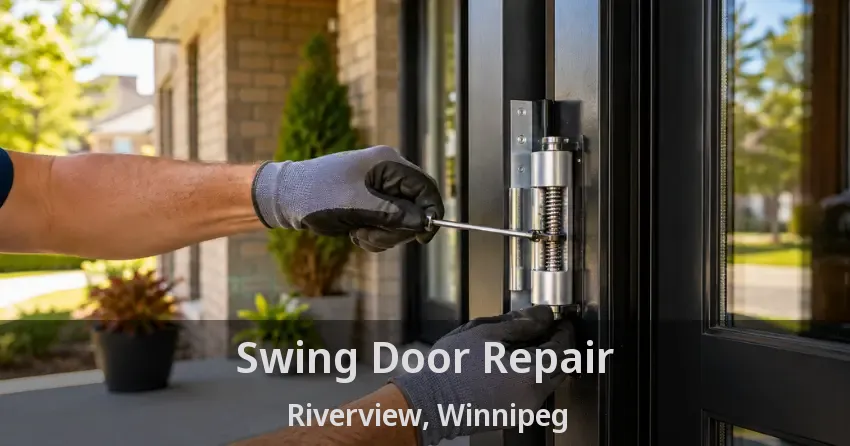 Swing Door Repair Riverview, Winnipeg - MB