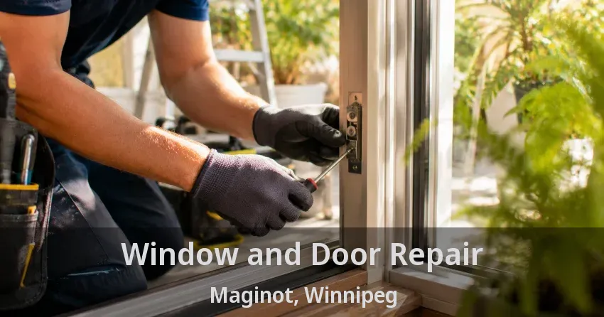 Window and Door Repair Maginot, Winnipeg - MB