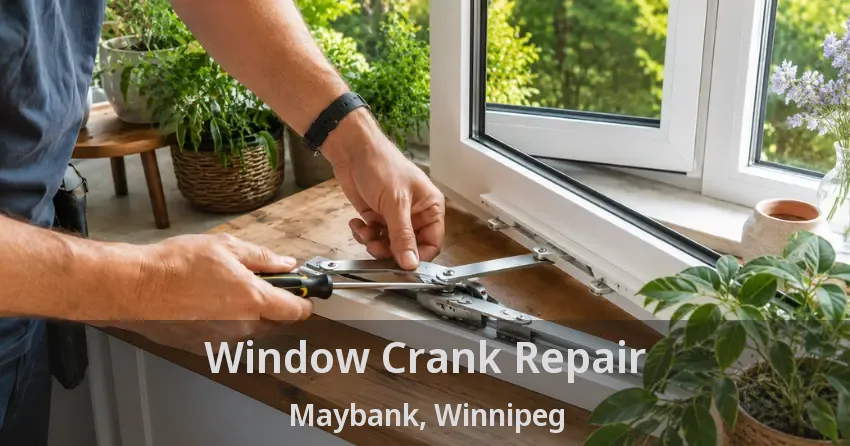 Window Crank Repair Maybank, Winnipeg - MB
