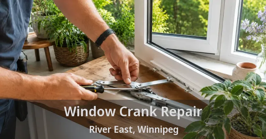 Window Crank Repair River East, Winnipeg - MB