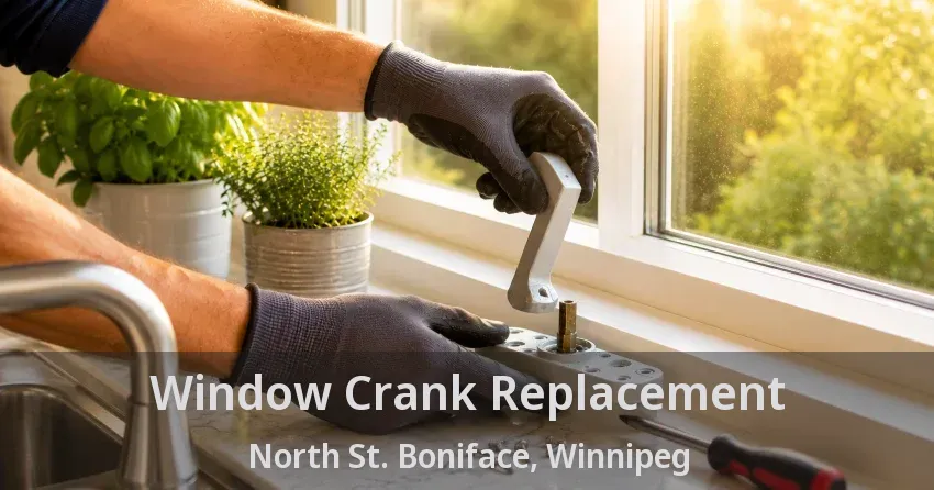 Window Crank Replacement North St. Boniface, Winnipeg - MB