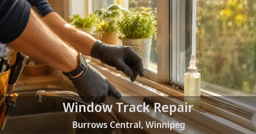 Window Track Repair Burrows Central, Winnipeg - MB