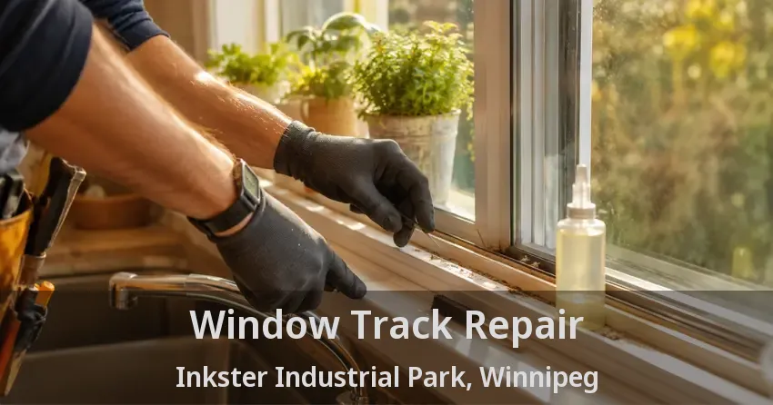 Window Track Repair Inkster Industrial Park, Winnipeg - MB