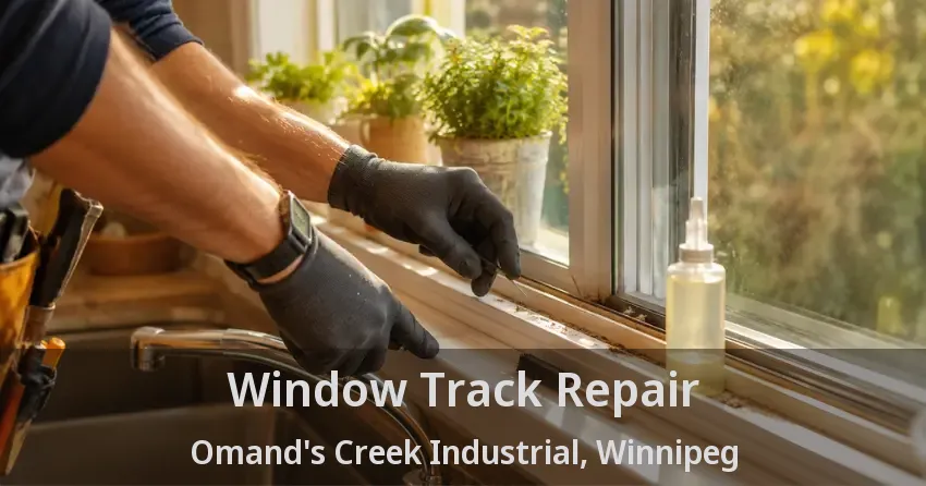 Window Track Repair Omand's Creek Industrial, Winnipeg - MB